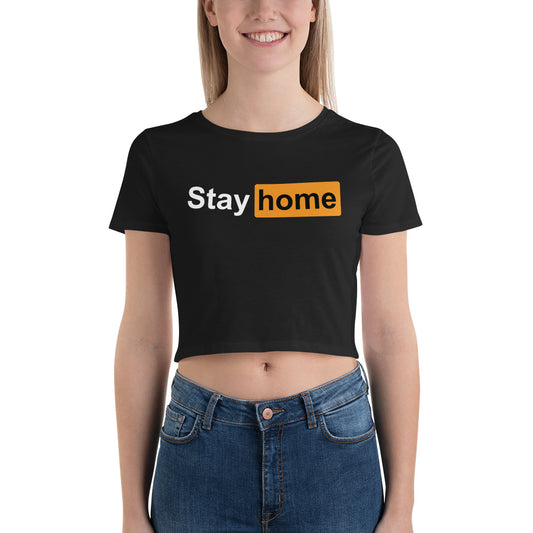 Stay Home Women’s Funny Crop Tee