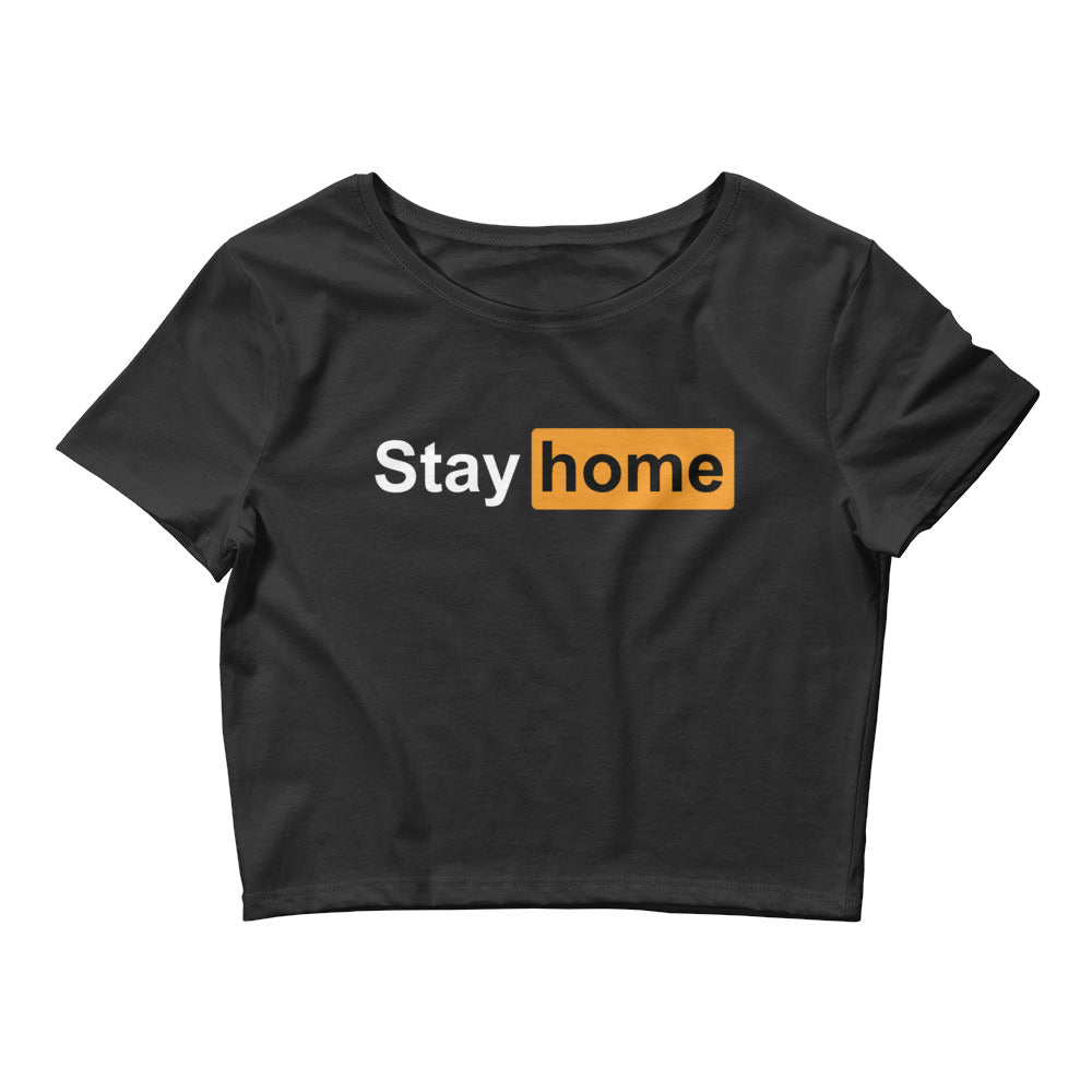 Stay Home Women’s Funny Crop Tee
