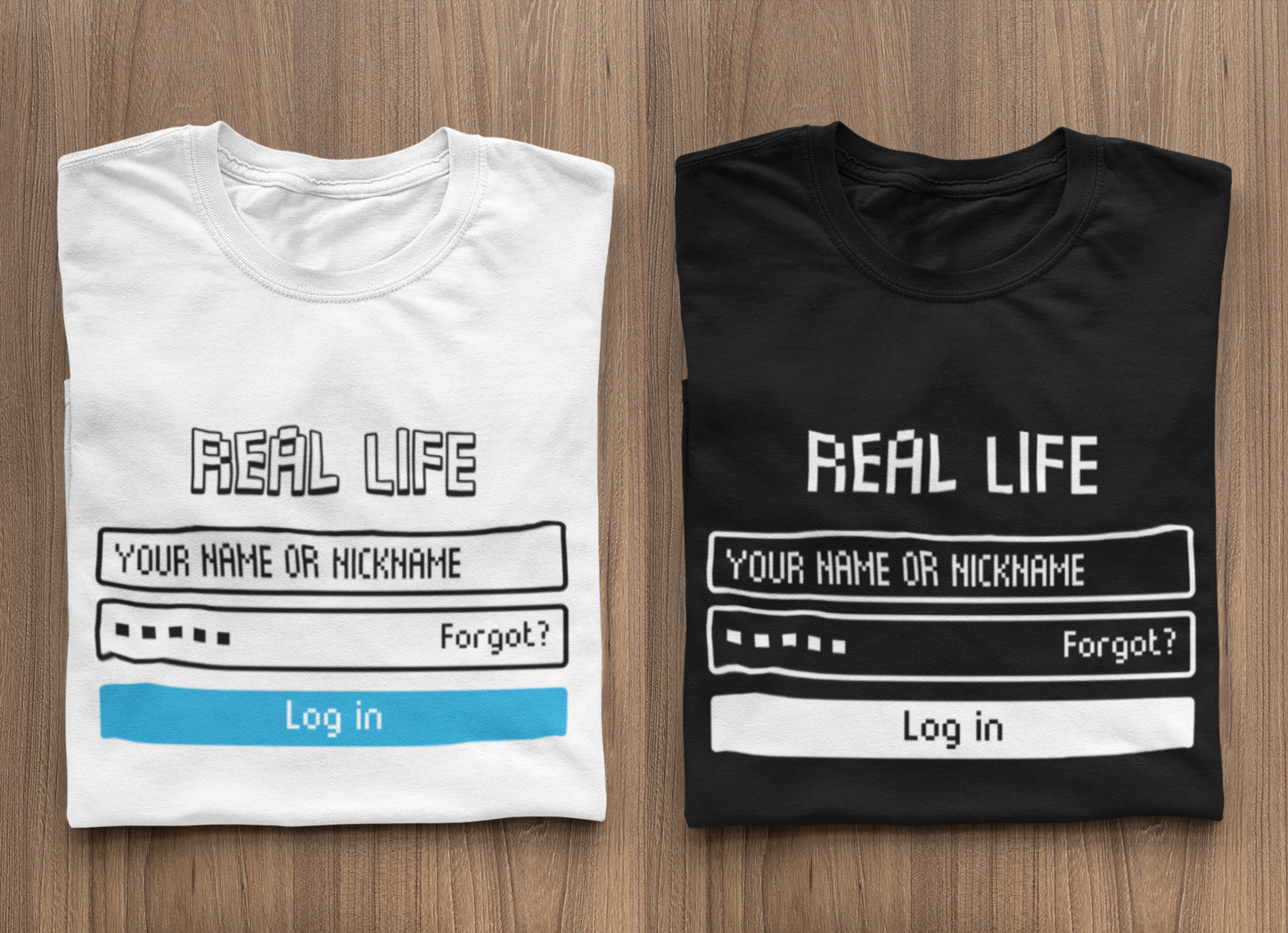 Customized Real Life Login Unisex T-Shirt (PLEASE MENTION YOUR NAME OR NICKNAME IN YOUR ORDER'S NOTE OR WE WILL USE YOUR NAME FROM DELIVERY DETAILS)